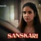 Sanskari Episode 6 Watch