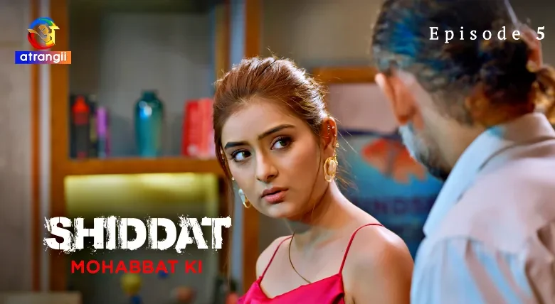 Shiddat Mohabbat Ki Episode 5